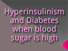 Hyperinsulinism and Diabetes, high blood sugar